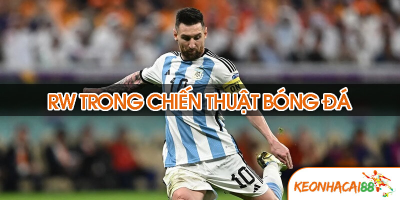 RW trong bong da1 RW trong các hệ thống chiến thuật — khác biệt cốt lõi