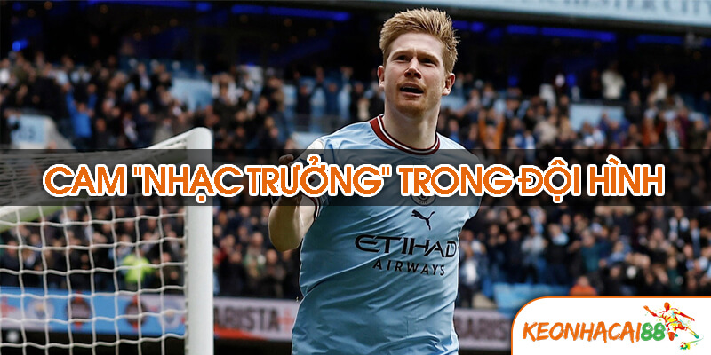 cam trong bong da1 CAM – “Nhạc trưởng” trong đội hình