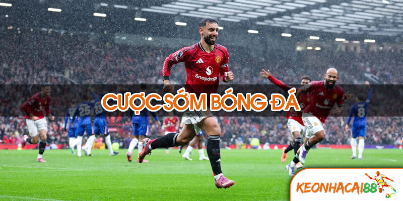 cuoc som bong da Cược sớm bóng đá là gì?