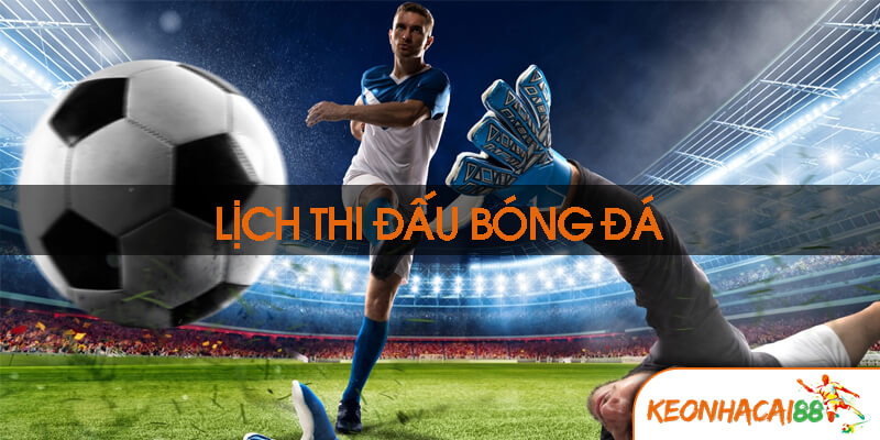 lich thi dau bong da1 Lịch Thi Đấu Các Giải Đấu Quốc Tế Khác